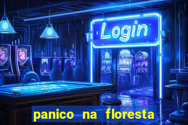 panico na floresta 4 filme completo dublado mega filmes